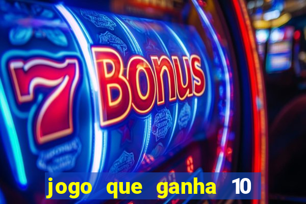 jogo que ganha 10 reais ao se cadastrar